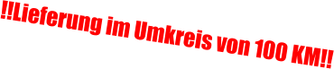 !!Lieferung im Umkreis von 100 KM!!
